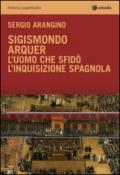 Sigismondo Arquer. L'uomo che sfidò l'Inquisizione spagnola