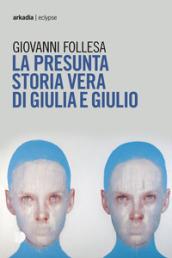 La presunta storia vera di Giulia e Giulio