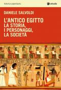 L' antico Egitto. La storia, i personaggi, la società