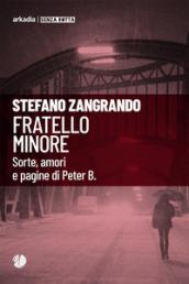 Fratello minore. Sorte, amori e pagine di Peter B.