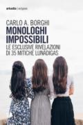 Monologhi impossibili. Le esclusive rivelazioni di 35 mitiche Lunàdigas