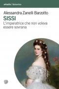 Sissi. L'imperatrice che non voleva essere sovrana