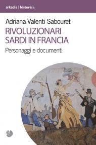 Rivoluzionari sardi in Francia. Personaggi e documenti