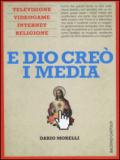 E Dio creò i media. Televisione, videogame, internet e religione