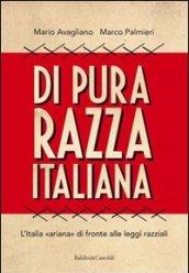 Di pura razza italiana. L'Italia «ariana» di fronte alle leggi razziali