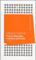 Franco Basaglia, il dottore dei matti. La biografia