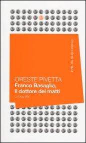 Franco Basaglia, il dottore dei matti. La biografia