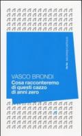 Cosa racconteremo di questi cazzo di anni zero