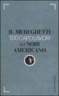 Il Mereghetti. 100 capolavori del noir americano