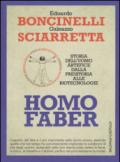 Homo faber. Storia dell'uomo artefice dalla preistoria alle biotecnologie