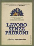 Lavoro senza padroni. Storie di operai che fanno rinascere imprese
