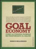 Goal economy. Come la finanza globale ha trasformato il calcio