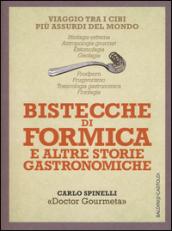 Bistecche di formica e altre storie gastronomiche. Viaggio tra i cibi più assurdi del mondo