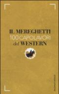 Il Mereghetti. 100 capolavori del western