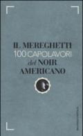 Il Mereghetti. 100 capolavori del noir americano