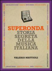 Superonda. Storia segreta della musica italiana