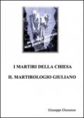 I martiri della Chiesa. Il martirologio Giuliano
