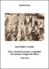 Battere i' sasso. Vita e vicende di cavatori e scalpellini di Comeana e Poggio alla Malva (1844-1944)