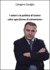 I valori e la politica di centro. Oltre ogni forma di estremismo