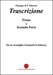 Trascrizione. (Se ne sconsiglia vivamente la lettura. Prima e seconda parte