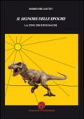 Il signore delle epoche. La fine dei dinosauri