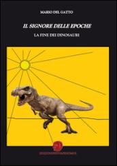 Il signore delle epoche. La fine dei dinosauri