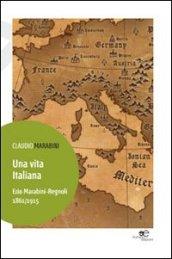 Una vita italiana. Ezio Marabini-Regnoli. 1861-1915