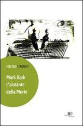 Mark Dark. L'aiutante della morte