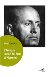 L'autopsia inutile dei diari di Mussolini