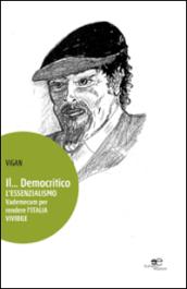 Il... Democritico. L'essenzialismo vademecum per rendere l'Italia vivibile