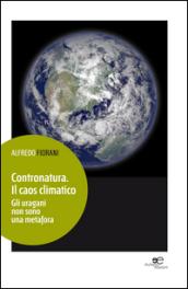 Contronatura. Il caos climatico