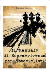 Il manuale di sopravvivenza per motociclisti