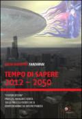 Tempo di sapere 2012-2050. Con una profezia universale segreta, mai pubblicata, della «Fine dei tempi»