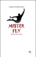 Mister Fly. Lotta agli elementi malvagi