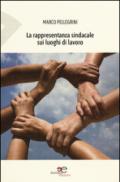 La rappresentanza sindacale sui luoghi di lavoro