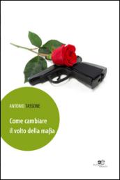 Come cambiare il volto della mafia