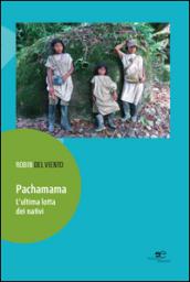 Pachamama. L'ultima lotta dei nativi