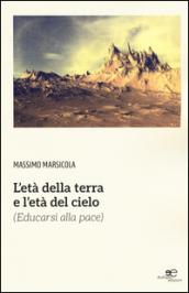 L'età della terra e l'età del cielo (educarsi alla pace)