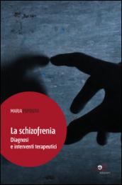 La schizofrezia. Diagnosi e interventi terapeutici