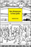 Non oltrepassare la linea gialla