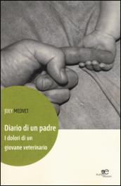 Diario di un padre. I dolori di un giovane veterinario