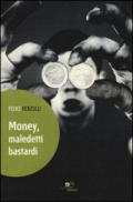 Money, maledetti bastardi. Autobiografia nuda e cruda di Felice Renzulli