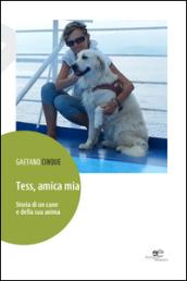 Tess, amica mia. Storia di un cane e della sua anima