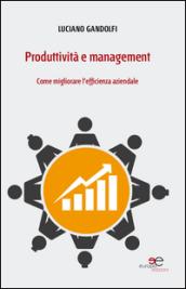 Produttività e management. Come migliorare l'efficienza aziendale
