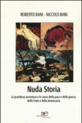 Nuda storia. La grandiosa avventura e le cause della pace e della guerra, dello Stato e della democrazia