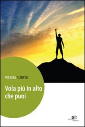 Vola più in alto che puoi