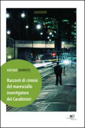 Racconti di crimini del maresciallo investigatore dei carabinieri