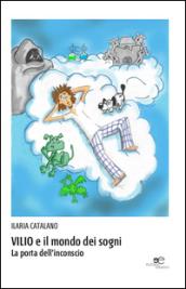 Vilio e il mondo dei sogni. La porta dell'inconscio