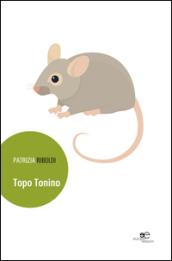 Topo Tonino. Ediz. illustrata