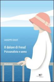 Il dolore di Freud. Psicoanalista e uomo